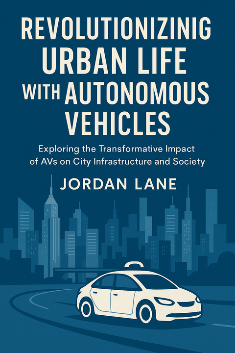 Revolutionizing Urban Life with Autonomous Vehicles