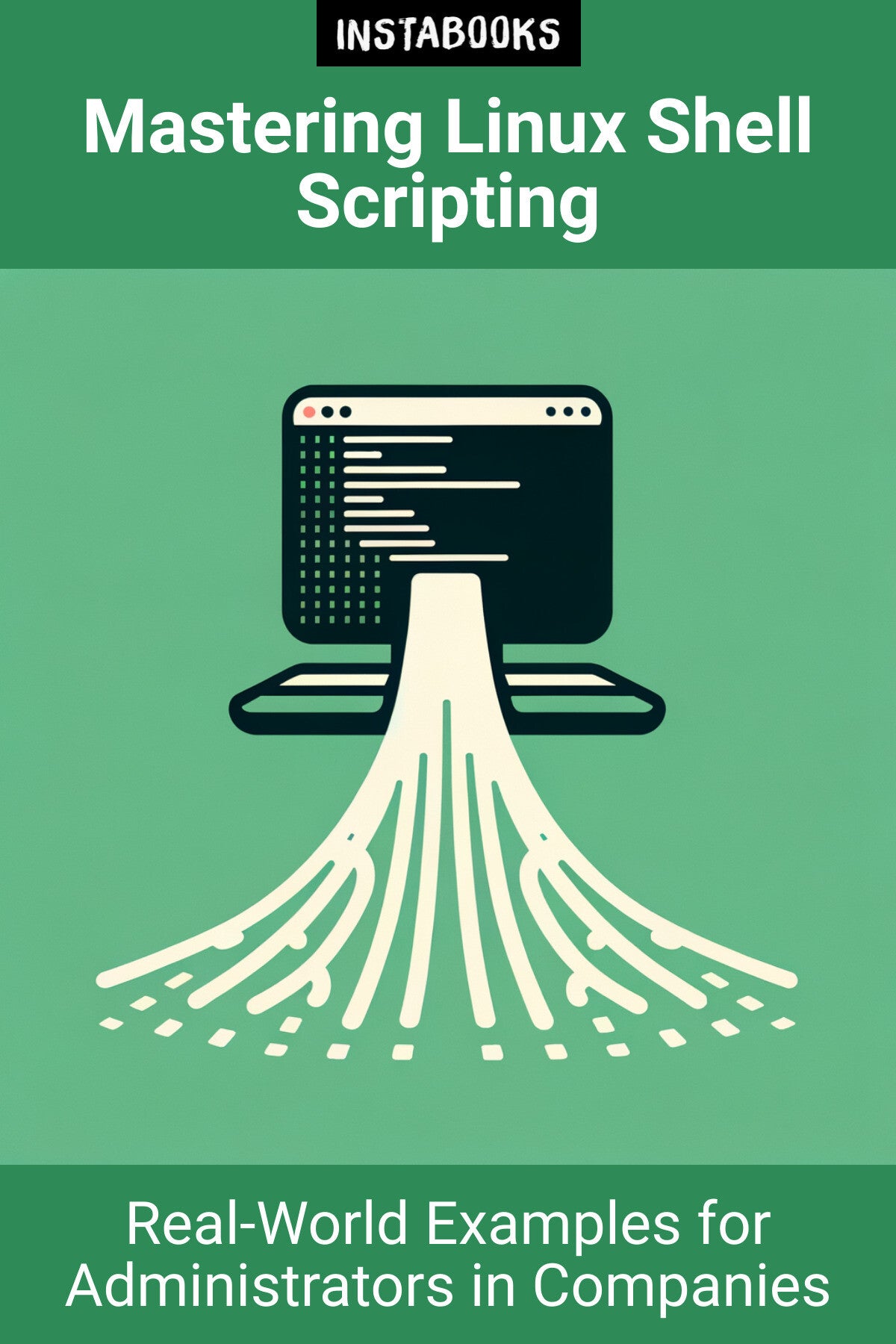 Mastering Linux Shell Scripting: Real-World Examples for Administrators
