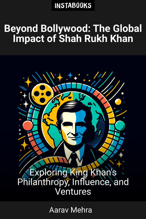 Beyond Bollywood: The Global Impact of Shah Rukh Khan