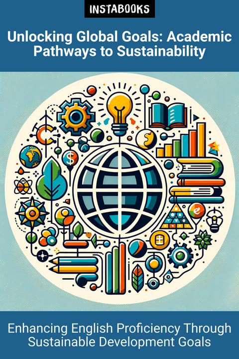 Unlocking Global Goals: Academic Pathways to Sustainability