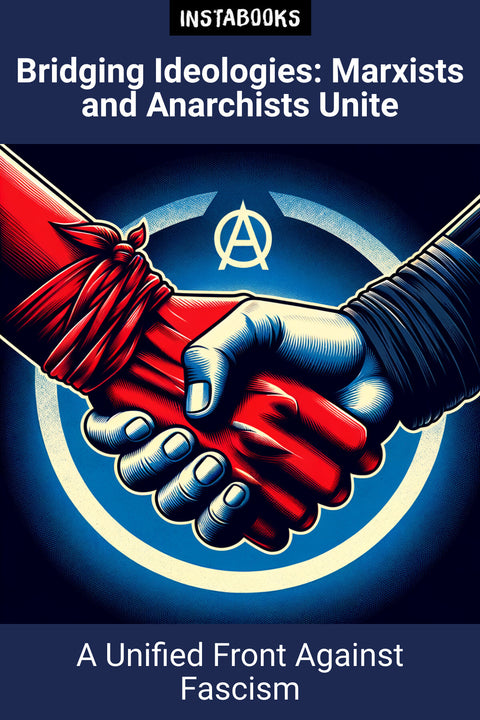 Bridging Ideologies: Marxists and Anarchists Unite