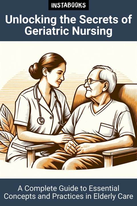 Unlocking the Secrets of Geriatric Nursing