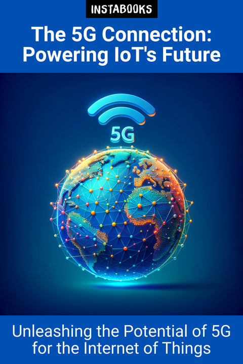 The 5G Connection: Powering IoT's Future