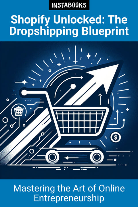 Shopify Unlocked: The Dropshipping Blueprint