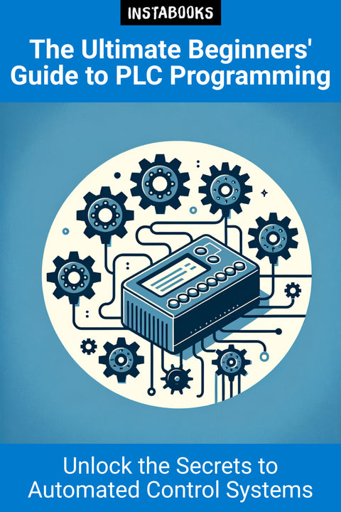 The Ultimate Beginners' Guide to PLC Programming