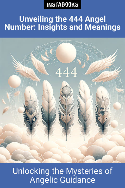 Unveiling the 444 Angel Number: Insights and Meanings