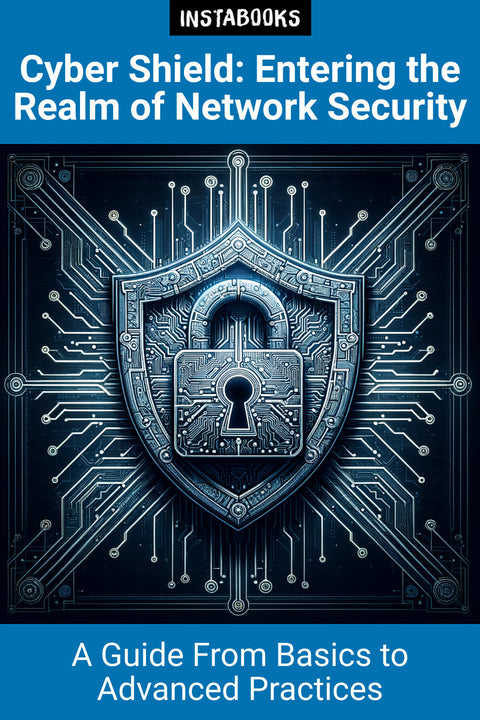 Cyber Shield: Entering the Realm of Network Security