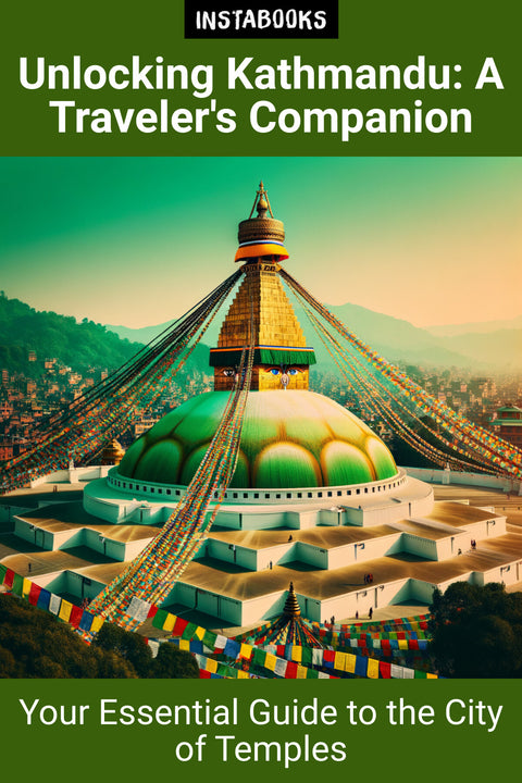 Unlocking Kathmandu: A Traveler's Companion