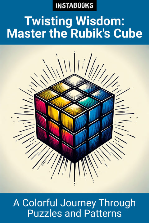 Twisting Wisdom: Master the Rubik's Cube