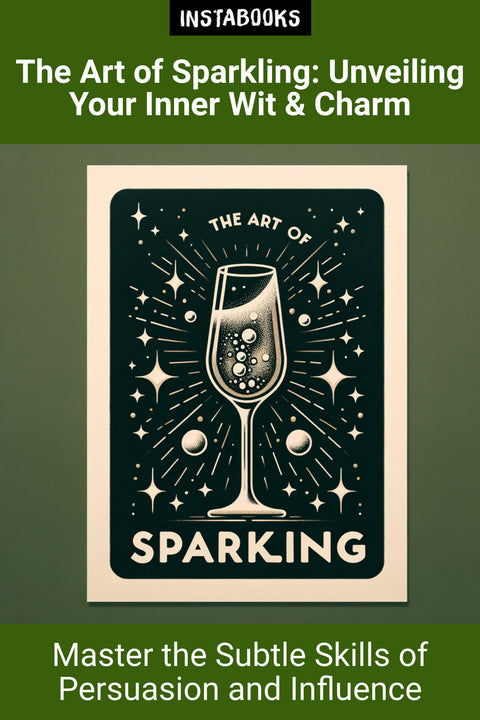 The Art of Sparkling: Unveiling Your Inner Wit & Charm