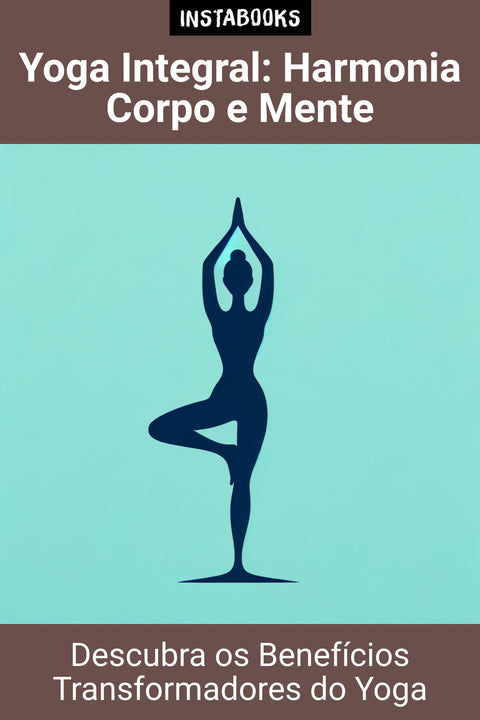 Yoga Integral: Harmonia Corpo e Mente