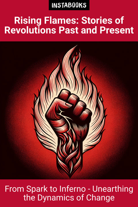 Rising Flames: Stories of Revolutions Past and Present