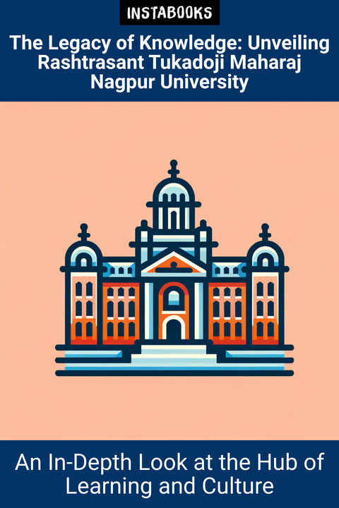 The Legacy of Knowledge: Unveiling Rashtrasant Tukadoji Maharaj Nagpur University