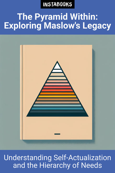 The Pyramid Within: Exploring Maslow's Legacy