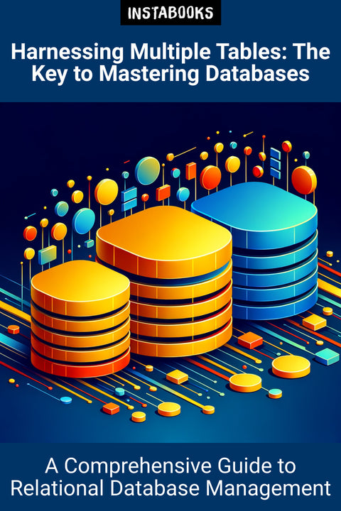 Harnessing Multiple Tables: The Key to Mastering Databases