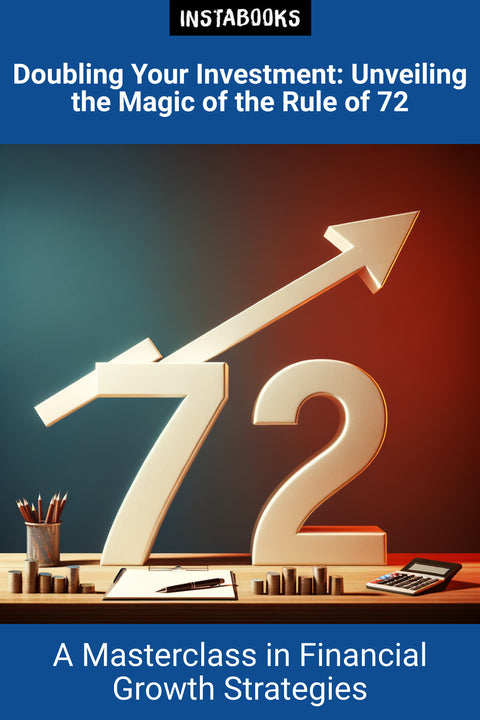 Doubling Your Investment: Unveiling the Magic of the Rule of 72