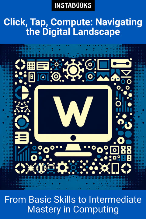 Click, Tap, Compute: Navigating the Digital Landscape