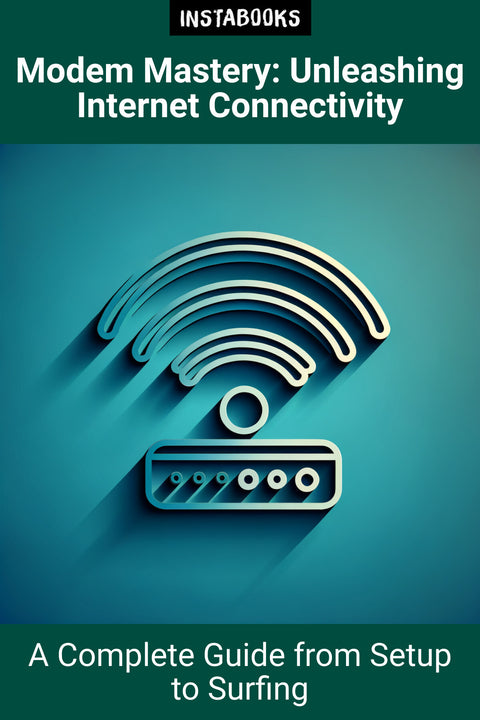 Modem Mastery: Unleashing Internet Connectivity
