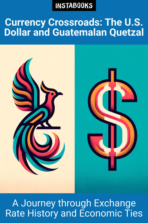 Currency Crossroads: The U.S. Dollar and Guatemalan Quetzal